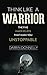 Think Like a Warrior: the Five Inner Beliefs that Make You Unstoppable (Sports for the Soul #1)