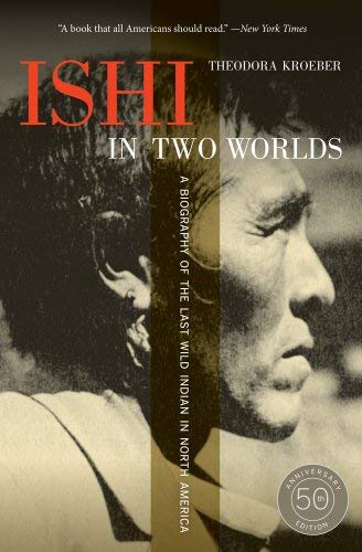 Ishi in Two Worlds 50th Anniversary EditionA Biography of the Last Wild Indian in North America (Unknown Binding)