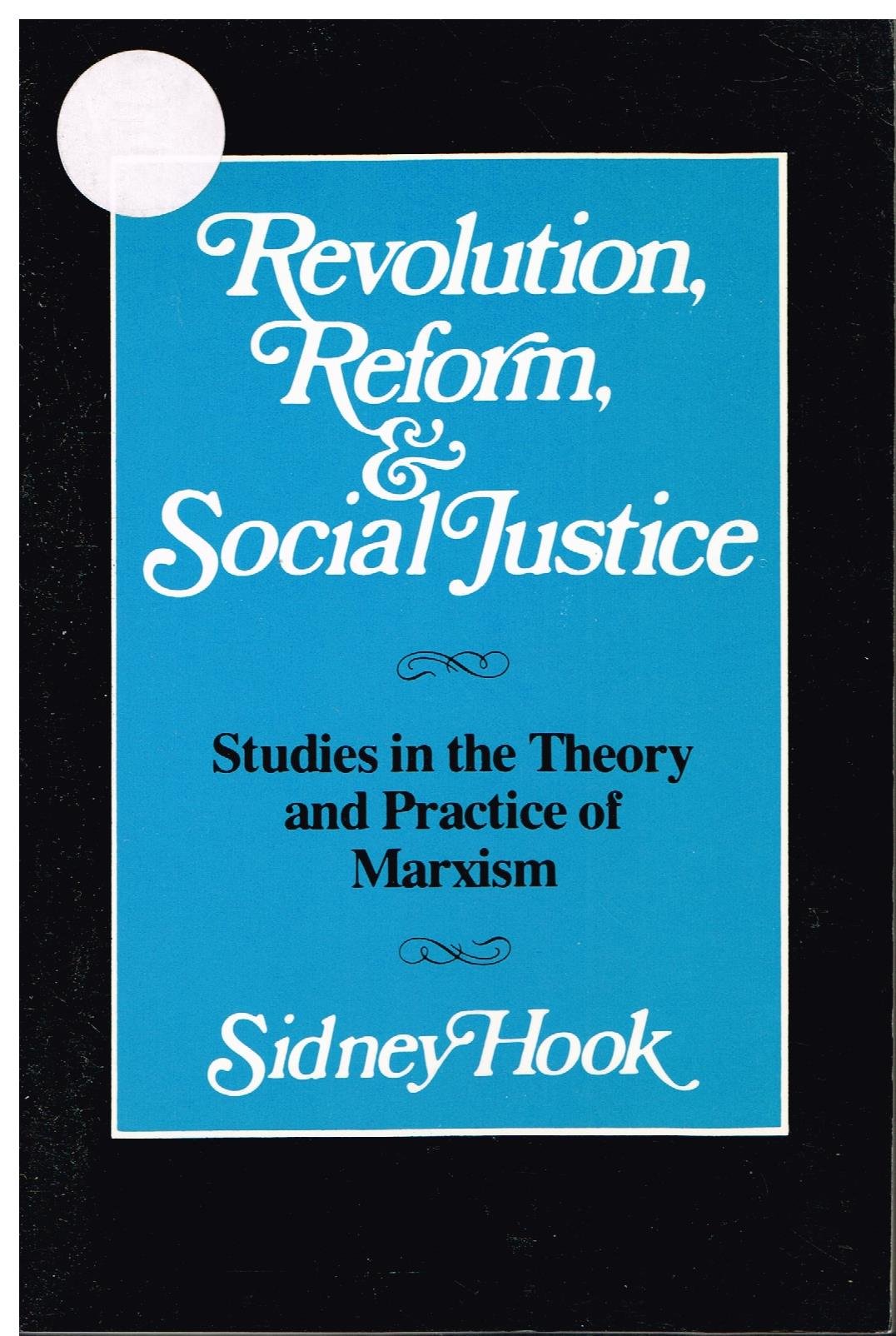 Revolution Reform and Social Justice: Studies in the Theory and Practice of Marxism (Paperback)