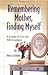 Remembering Mother, Finding Myself: A Journey of Love and Self-Acceptance by Patricia Commins (1999-04-01)