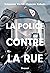 La police contre la rue by Sebastian Roché