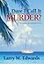 Dare I Call It Murder?: A Memoir of Violent Loss by Larry M. Edwards (2013-07-09)