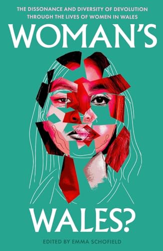 Woman's Wales?: The Dissonance and Diversity of Devolution through the lives of Women in Wales (Paperback)