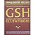 GSH Your Body's Most Powerful Protector GLUTATHIONE, 3rd Edition