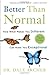 Better Than Normal: How What Makes You Different Can Make You Exceptional by Dale Archer MD (2013-03-12)