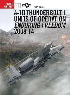 A-10 Thunderbolt II Units of Operation Enduring Freedom 2008-14 (Paperback)