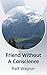 Friend Without A Conscience by Ralf Wagner