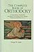 Complete Book Of Orthodoxy: A Comprehensive Encyclopedia of Orthodox Terms, Theology and Fact from A to Z