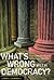 What's Wrong with Democracy?: From Athenian Practice to American Worship by Loren J Samons (2004-11-16)