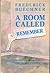 Frederick Buechner / A Room Called Remember Uncollected Pieces 1984 [Hardcover] Buechner, Frederick