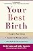 [Your Best Birth] [By by Ricki Lake
