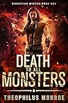 Death to All Monsters by Theophilus Monroe