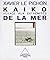 Kaiko, voyage aux extrémités de la mer (French Edition)