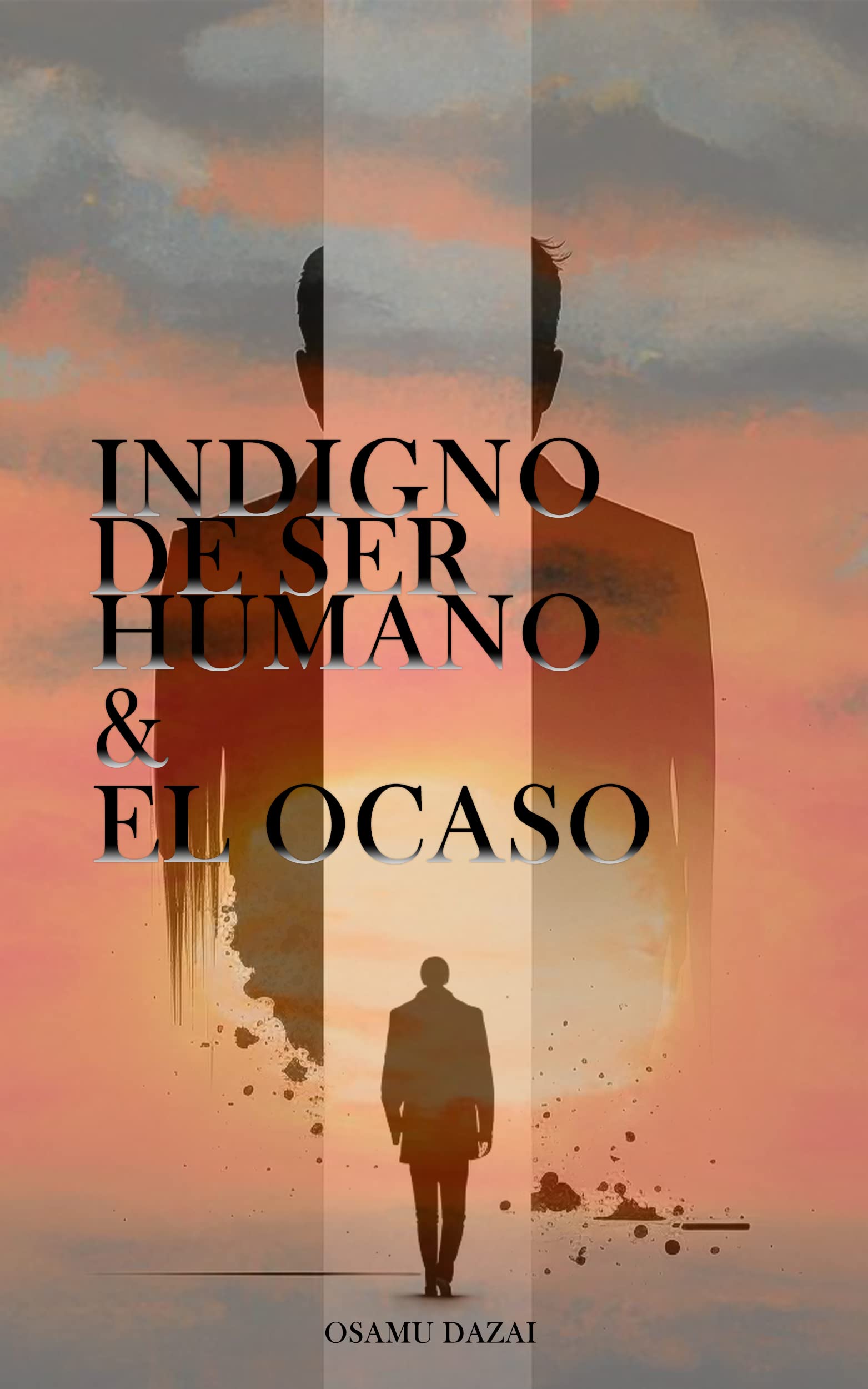 Indigno De Ser Humano y El Ocaso (Spanish Edition)