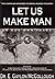 Let Us Make Man by E. Gaylon McCollough Let Us Make Man by E. Gaylon McCollough