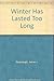 Winter Has Lasted Too Long by Kavanaugh, James J. (1990) Paperback