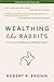 Wealthing Like Rabbits: An Original Introduction to Personal Finance by Robert R. Brown (2014-09-01)