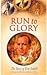 Run to Glory: The Story of Eric Liddell
