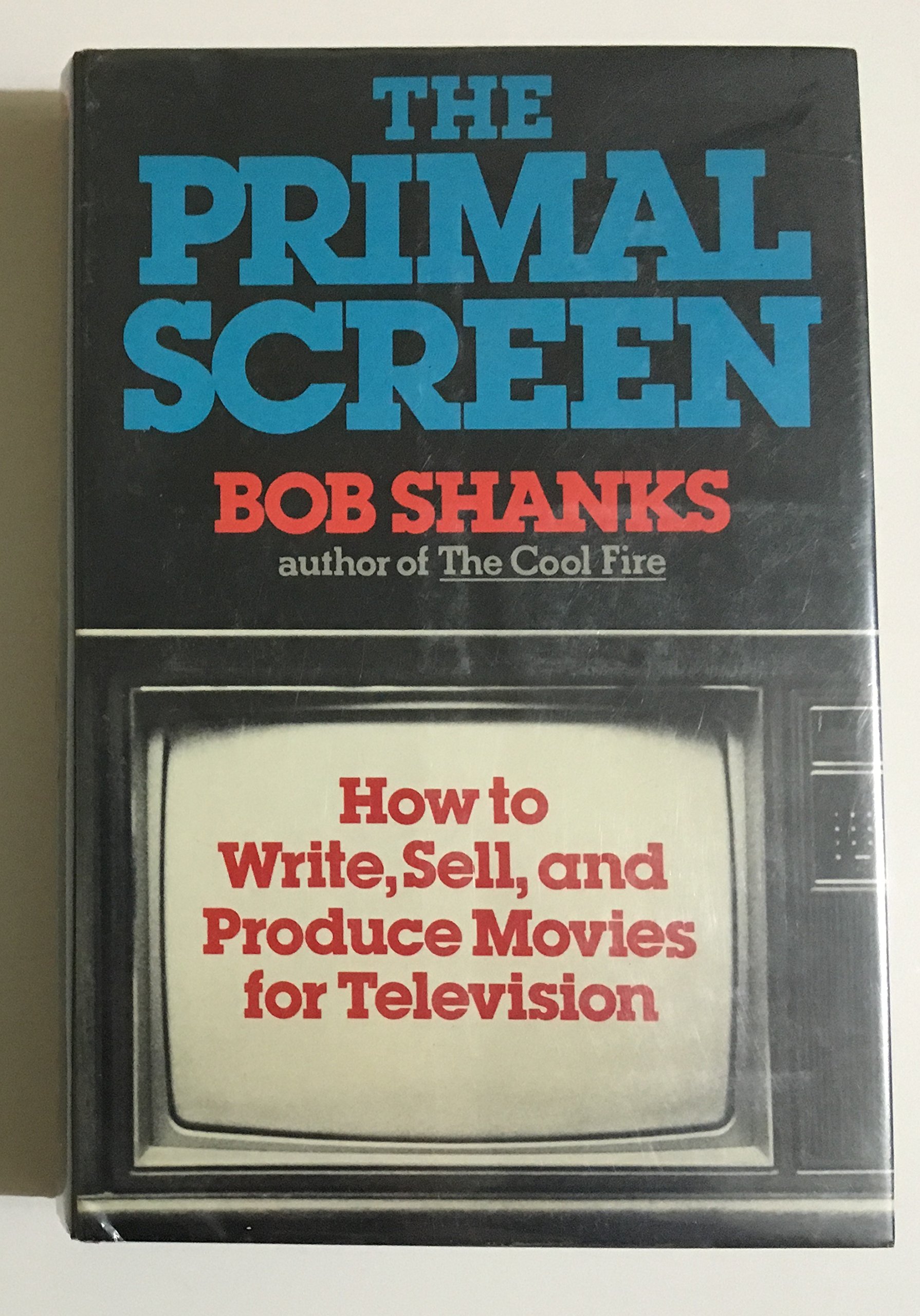 The Primal Screen: How to Write, Sell, and Produce Movies for Television With Complete Script of Drop-Out Father (Hardcover)