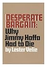 Desperate bargain: Why Jimmy Hoffa had to die Desperate bargain: Why Jimmy Hoffa had to die