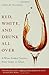 Red, White, and Drunk All Over: A Wine-Soaked Journey from Grape to Glass by Natalie MacLean (2007-10-16)
