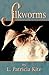 Silkworms by Kite, Karen J., West, Ron, Kite, Karen Jeanne, Kite, L. Patricia(September 1, 1997) Paperback