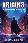 Origins: A Knights of New Avalon Story