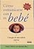 Como Comunicarse Con Su Bebe/how To Communicate With Your Baby (Spanish Edition)