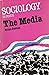 The Media (Sociology in Focus Series)