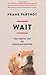 Wait: The useful art of procrastination by Frank Partnoy (2012-06-28)