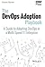 The DevOps Adoption Playbook: A Guide to Adopting DevOps in a Multi-Speed IT Enterprise [2/28/2017] Sanjeev Sharma