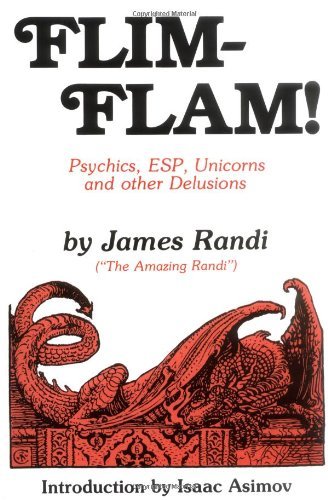 Flim-Flam! Psychics, ESP, Unicorns, and Other Delusions Publisher: Prometheus Books