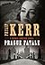 Prague Fatale (Bernie Gunther Novels) by Philip Kerr by Philip Kerr