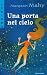 una porta nel cielo by Margaret Mahy una porta nel cielo by Margaret Mahy