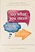 Say What You Mean: a Mindful Approach to Nonviolent Communication