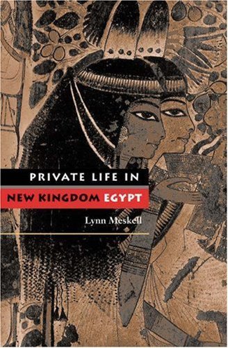 Private Life in New Kingdom Egypt by Lynn Meskell (2002-01-15)
