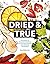 Dried & True by Sara Dicker...
