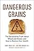 Dangerous Grains: Why Gluten Cereal Grains May Be Hazardous to Your Health by James Braly (2003-07-31)