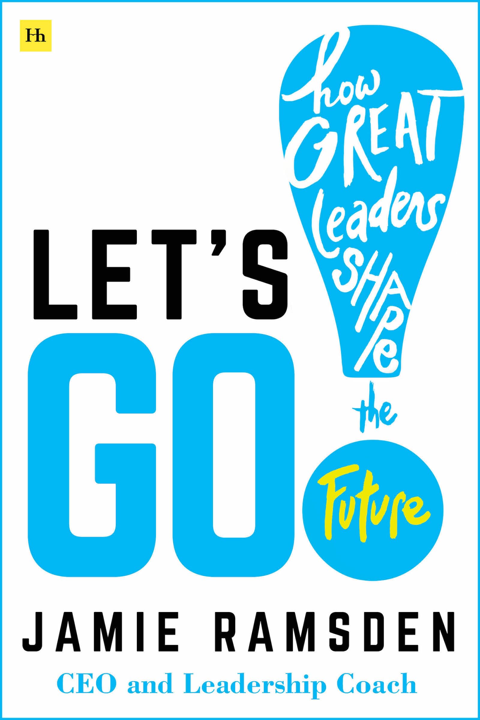 Let's Go!: How Great Leaders Shape the Future (Kindle Edition)