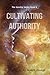 Cultivating Authority (The ...