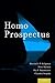 Homo Prospectus by Martin E. P. Seligman (2016-07-13)