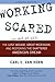 Working Scared (Or Not at All): The Lost Decade, Great Recession, and Restoring the Shattered American Dream by Carl E. Van Horn (2014-08-06)