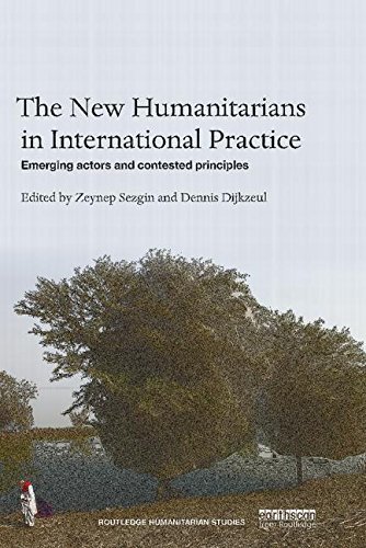 The New Humanitarians in International Practice: Emerging actors and contested principles (Routledge Humanitarian Studies) (2015-11-27)