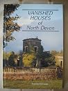 Vanished Houses of North Devon Vanished Houses of North Devon