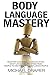 Body Language: Mastery: Decipher Nonverbal Communication, Body Language, and Speed Read People to Win Friends and Influence People: Volume 2 (How to Analyze People) by Michael Draper (2015-11-06)