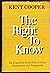 The Right to Know. an Exposition of the Evils of News Suppres... by Kent Cooper