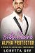 My Billionaire Alpha Protector by Loretta Gee