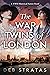 The War Twins of London: A ...