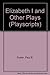 Elizabeth I and Other Plays (Playscripts) by Paul B. Foster (1973-12-06)