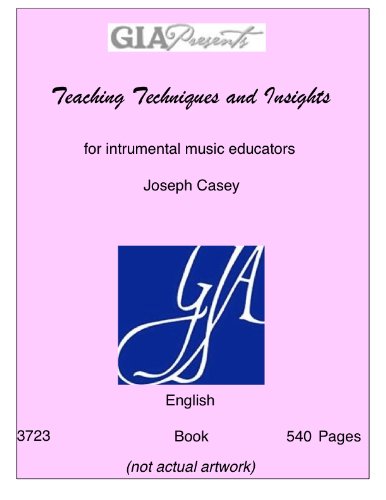 Teaching Techniques and Insights-for intrumental music educators-Casey, Joseph- (Paperback)